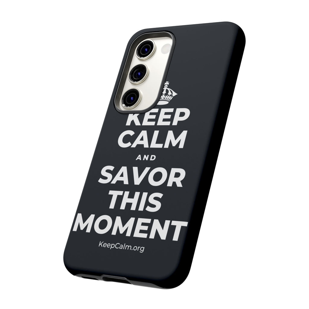 KEEP CALM AND SAVOR THIS MOMENT Phone Case (Dark)