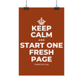 KEEP CALM AND START ONE FRESH PAGE Satin Poster