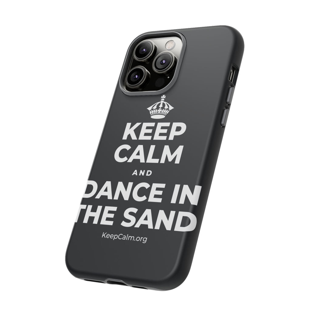 KEEP CALM AND DANCE IN THE SAND Phone Case (Dark)