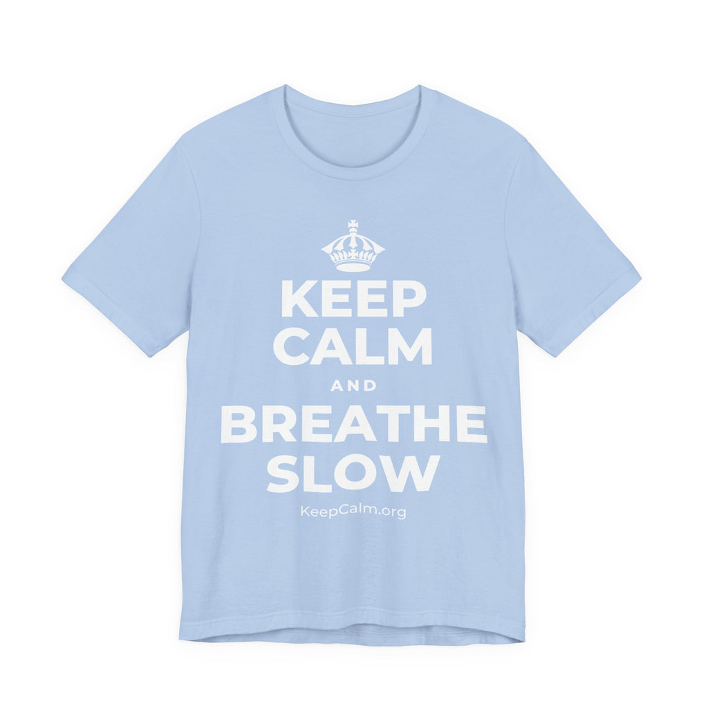 KEEP CALM AND BREATHE SLOW T-Shirt (Baby Blue–Silver)