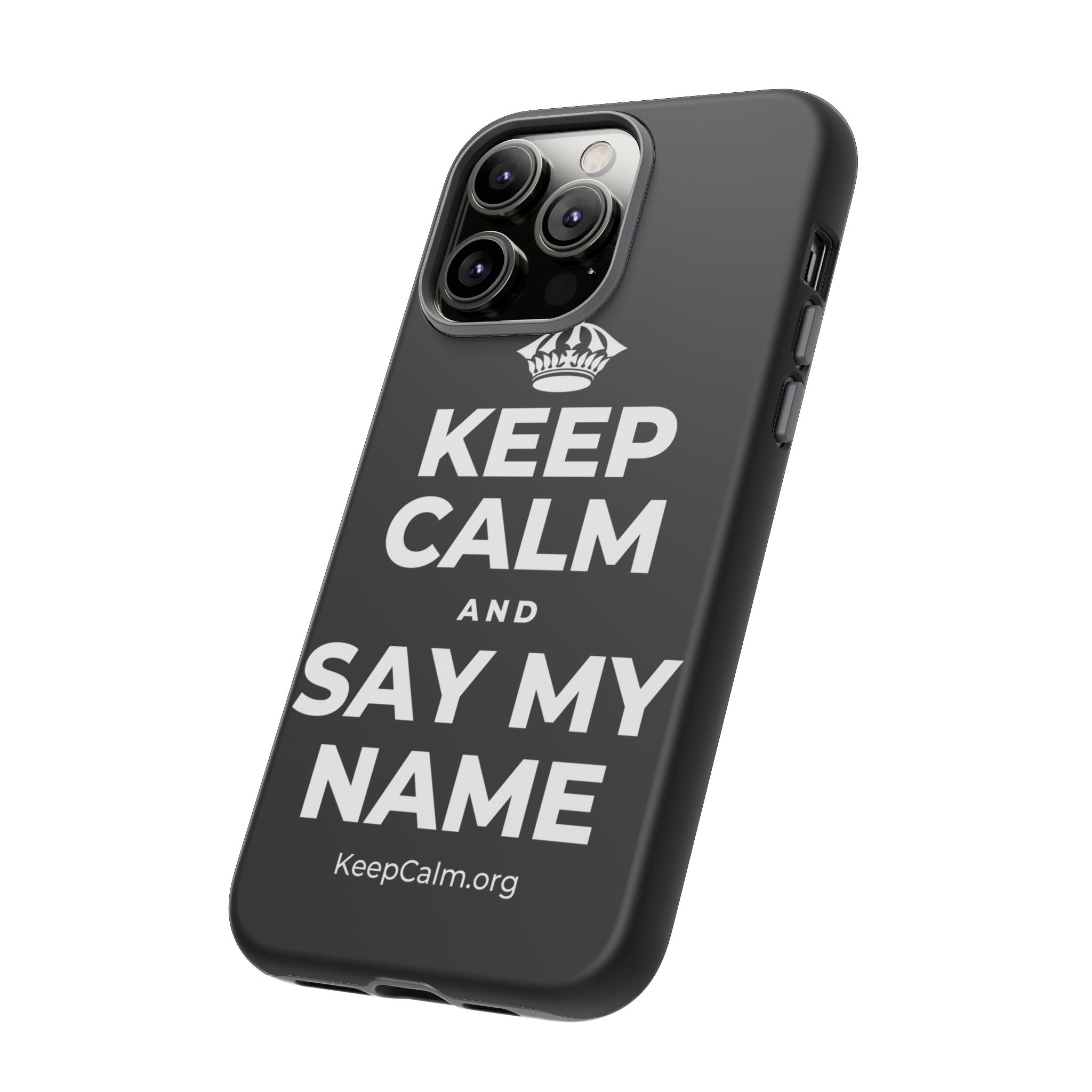 KEEP CALM AND SAY MY NAME Phone Case