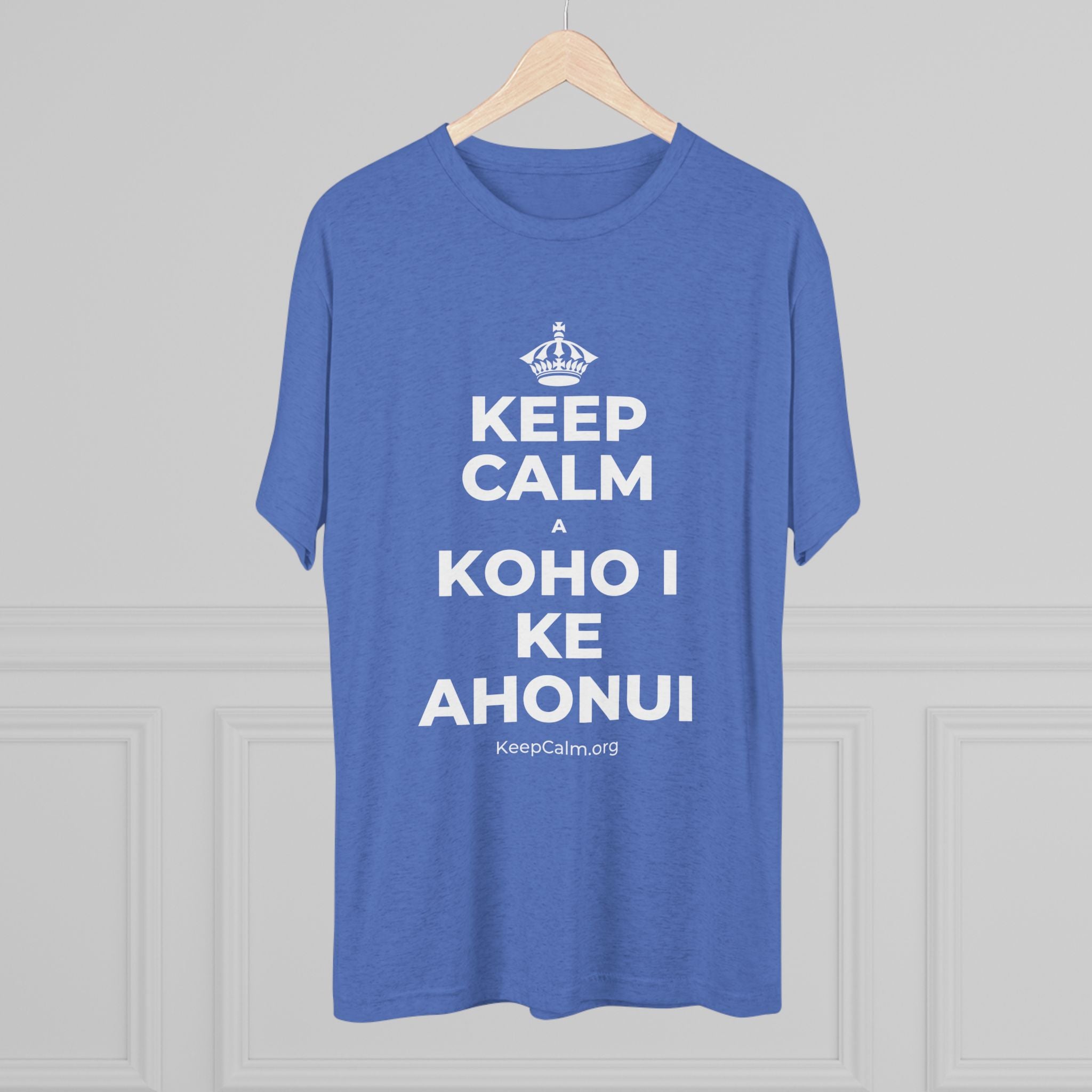 KEEP CALM A KOHO I KE AHONUI Tri-Blend Tee