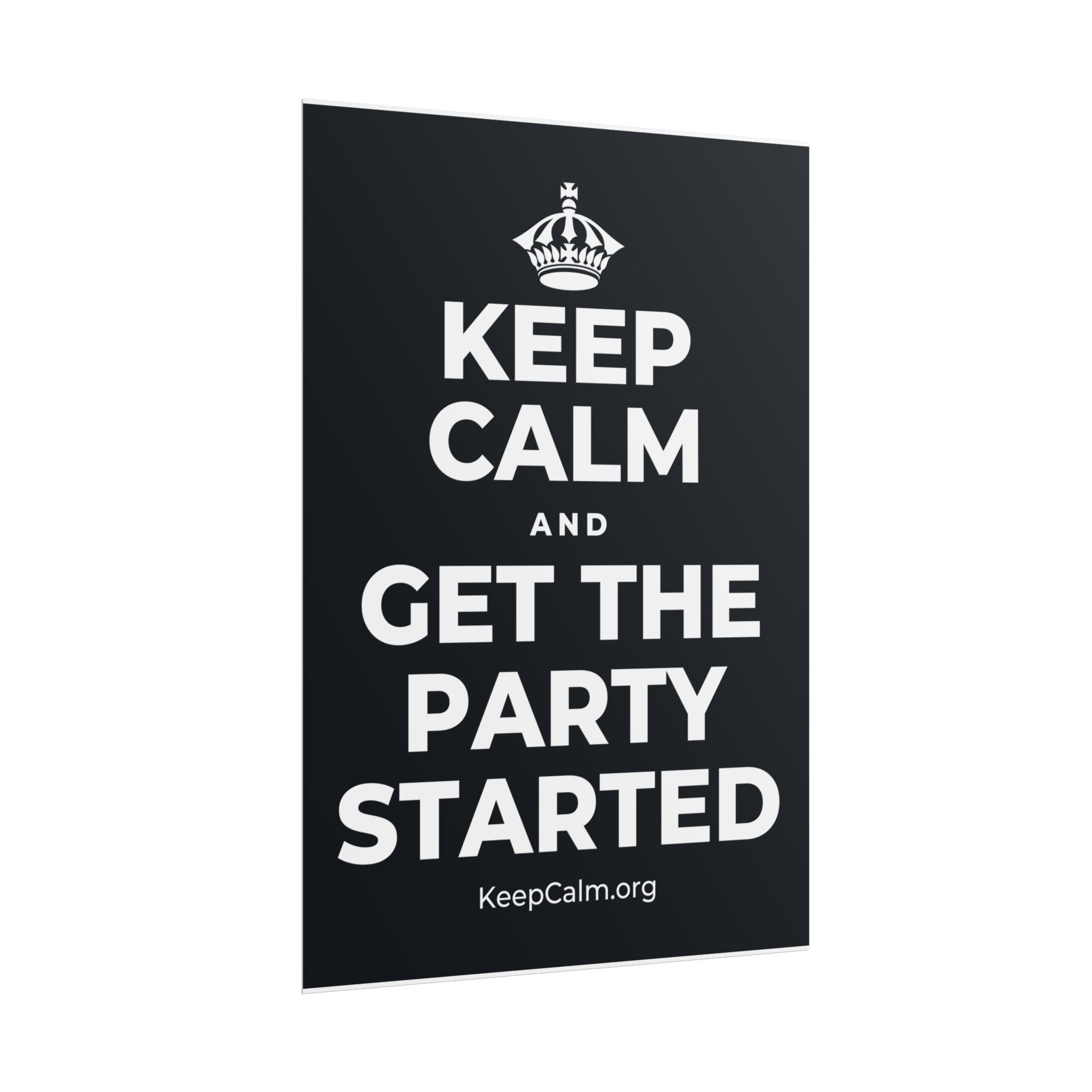 KEEP CALM AND GET THE PARTY STARTED Poster (Dark)