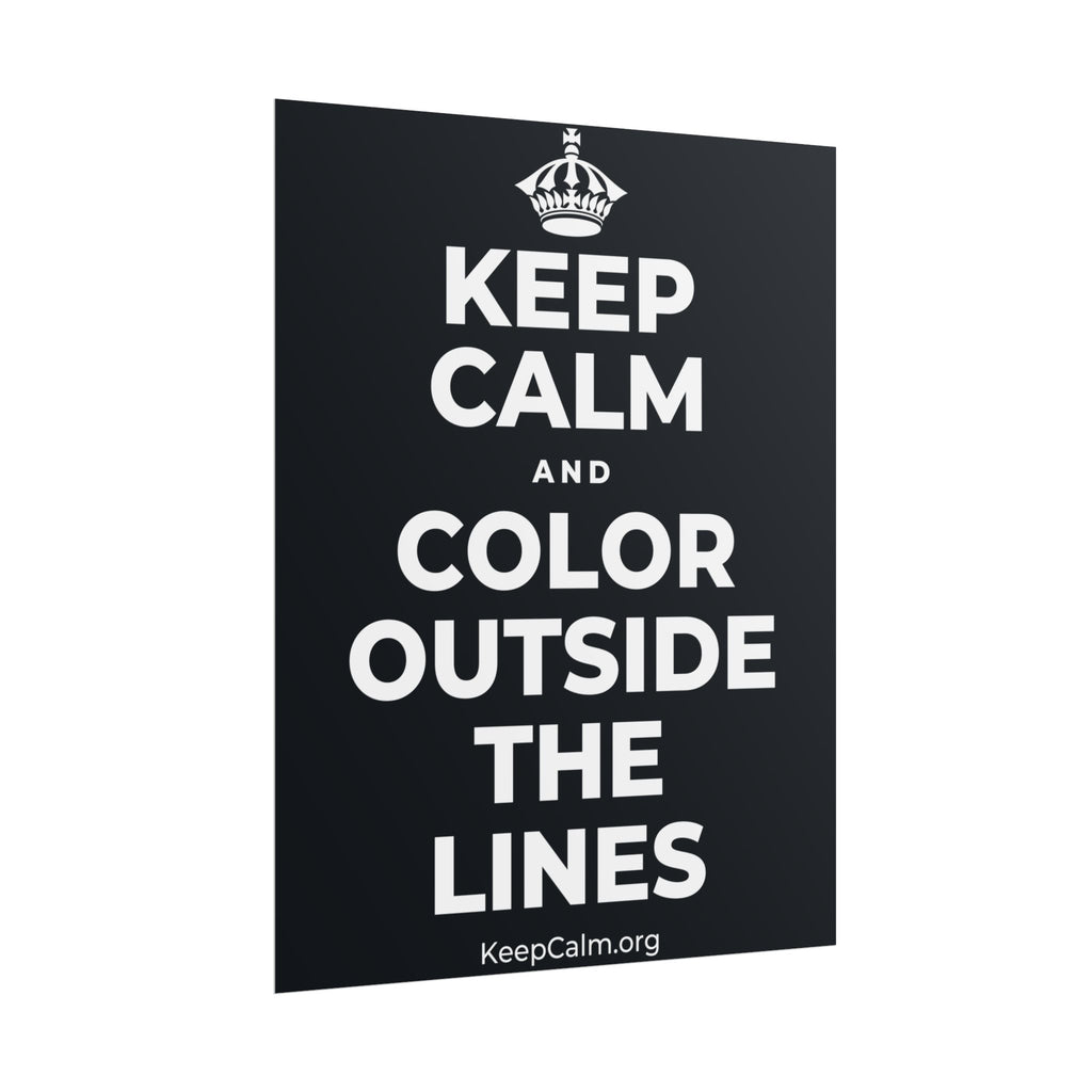 KEEP CALM AND COLOR OUTSIDE THE LINES Poster (Dark)