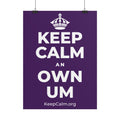 KEEP CALM AN OWN UM Poster