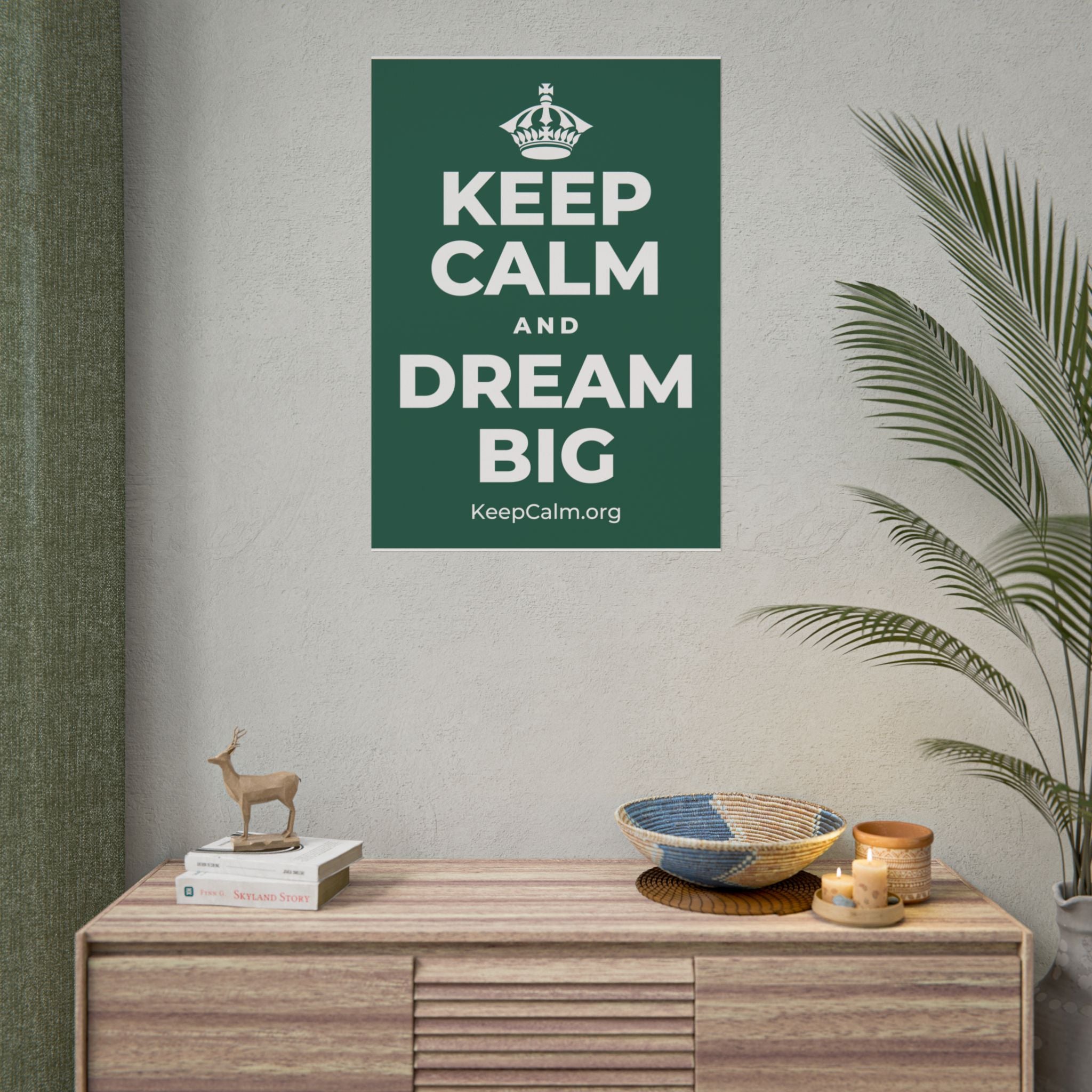 KEEP CALM AND DREAM BIG Poster