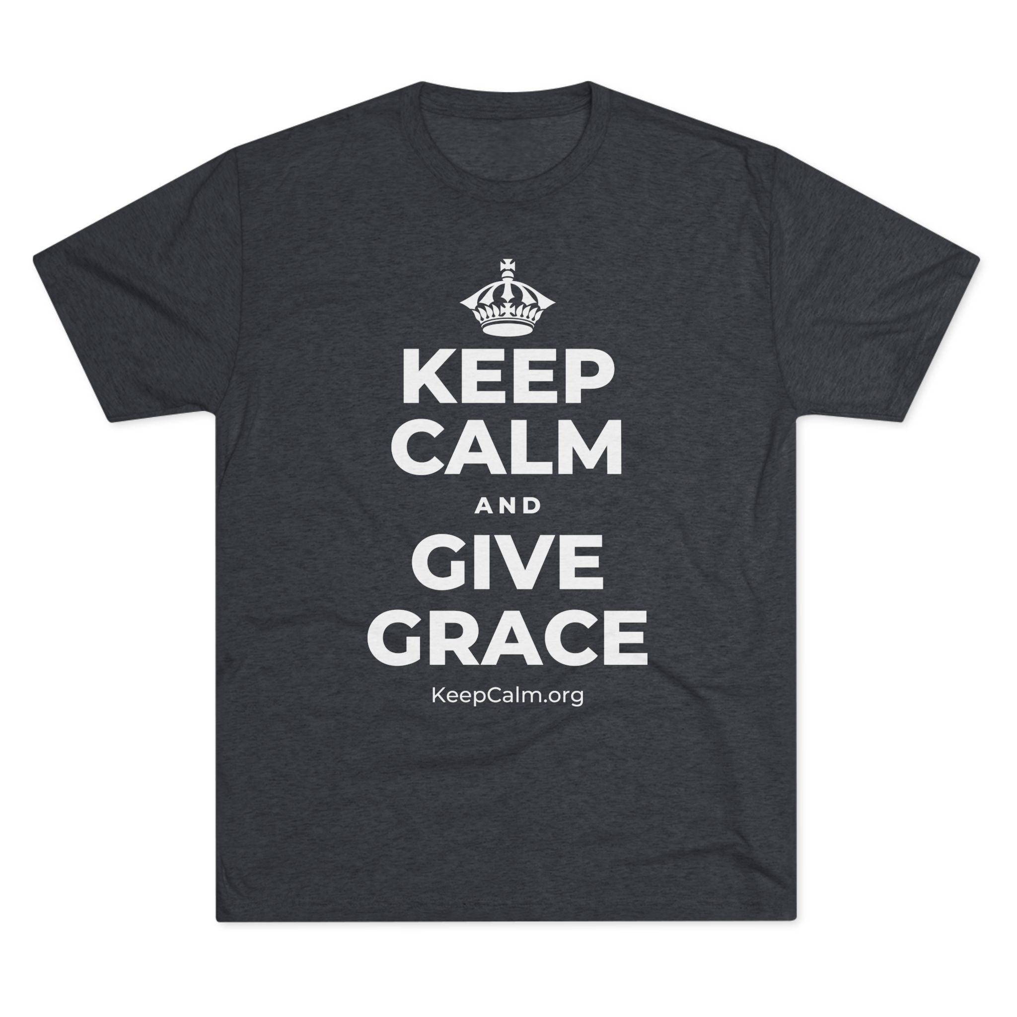 KEEP CALM AND GIVE GRACE Tri-Blend Tee