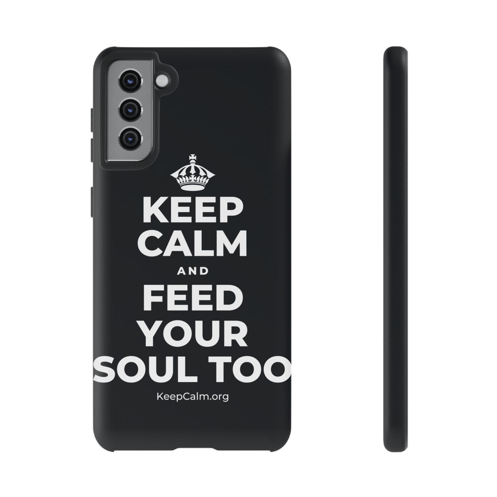 KEEP CALM AND FEED YOUR SOUL TOO Phone Case (Dark)