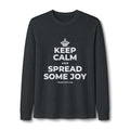 KEEP CALM AND SPREAD SOME JOY Long Sleeve Tee