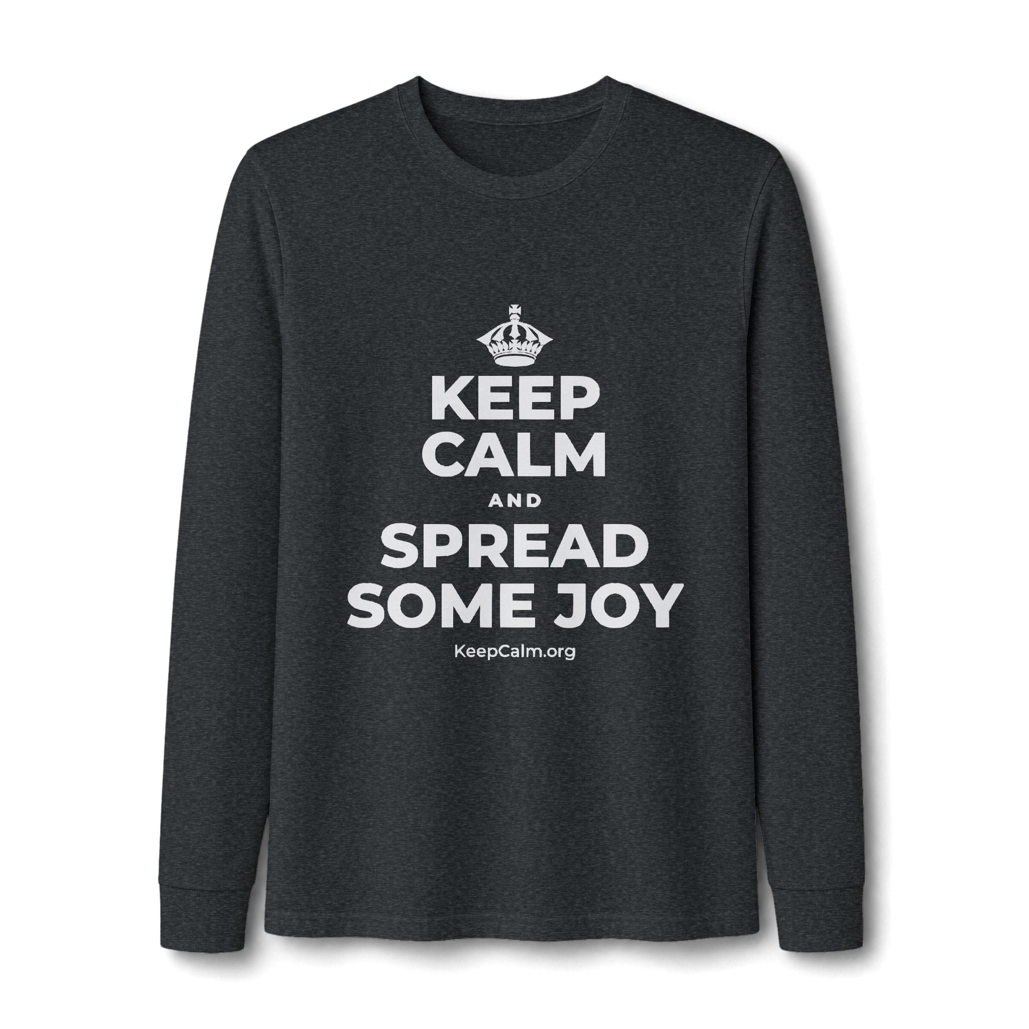 KEEP CALM AND SPREAD SOME JOY Long Sleeve Tee