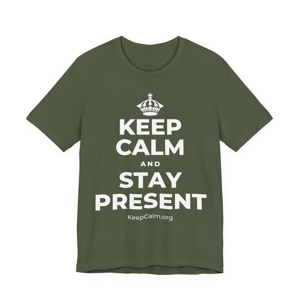 KEEP CALM AND STAY PRESENT T-Shirt (Military Green–Autumn)