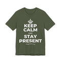 KEEP CALM AND STAY PRESENT T-Shirt (Military Green–Autumn)
