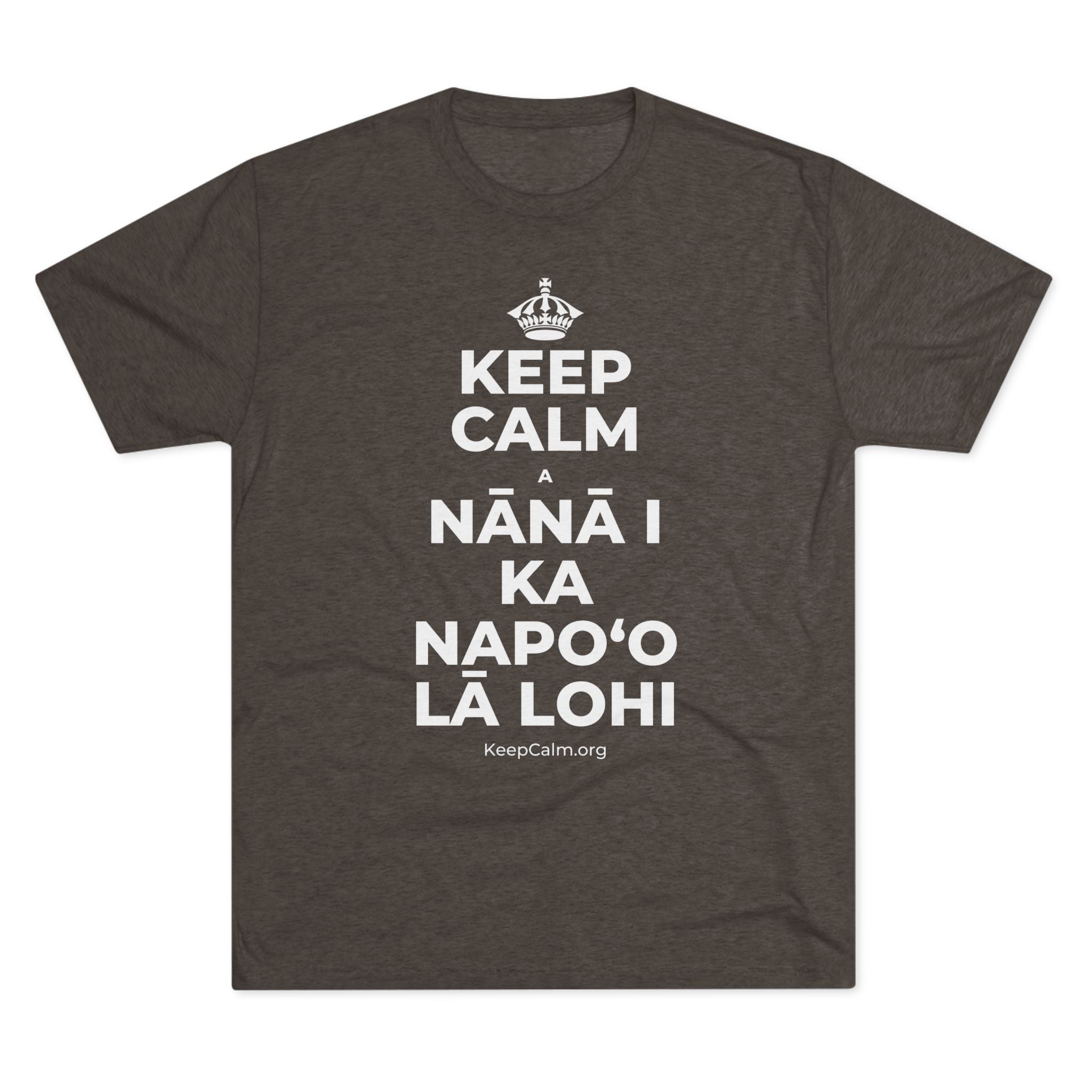 KEEP CALM A NĀNĀ I KA NAPOʻO LĀ LOHI Tri-Blend Tee