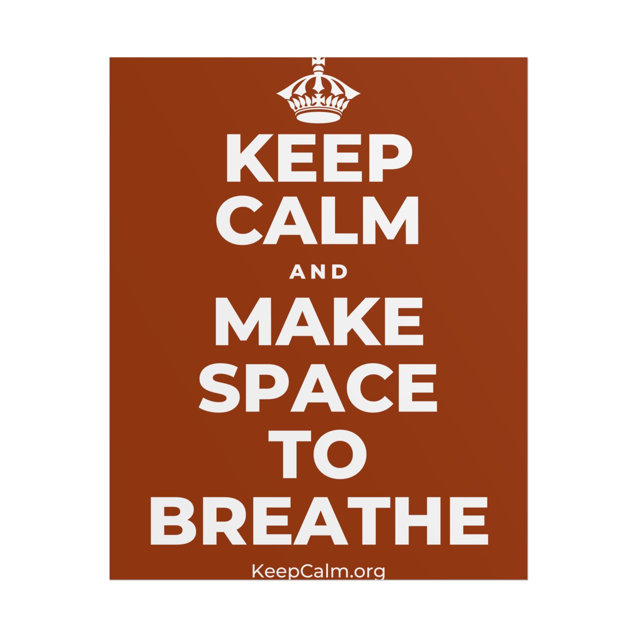 KEEP CALM AND MAKE SPACE TO BREATHE Poster
