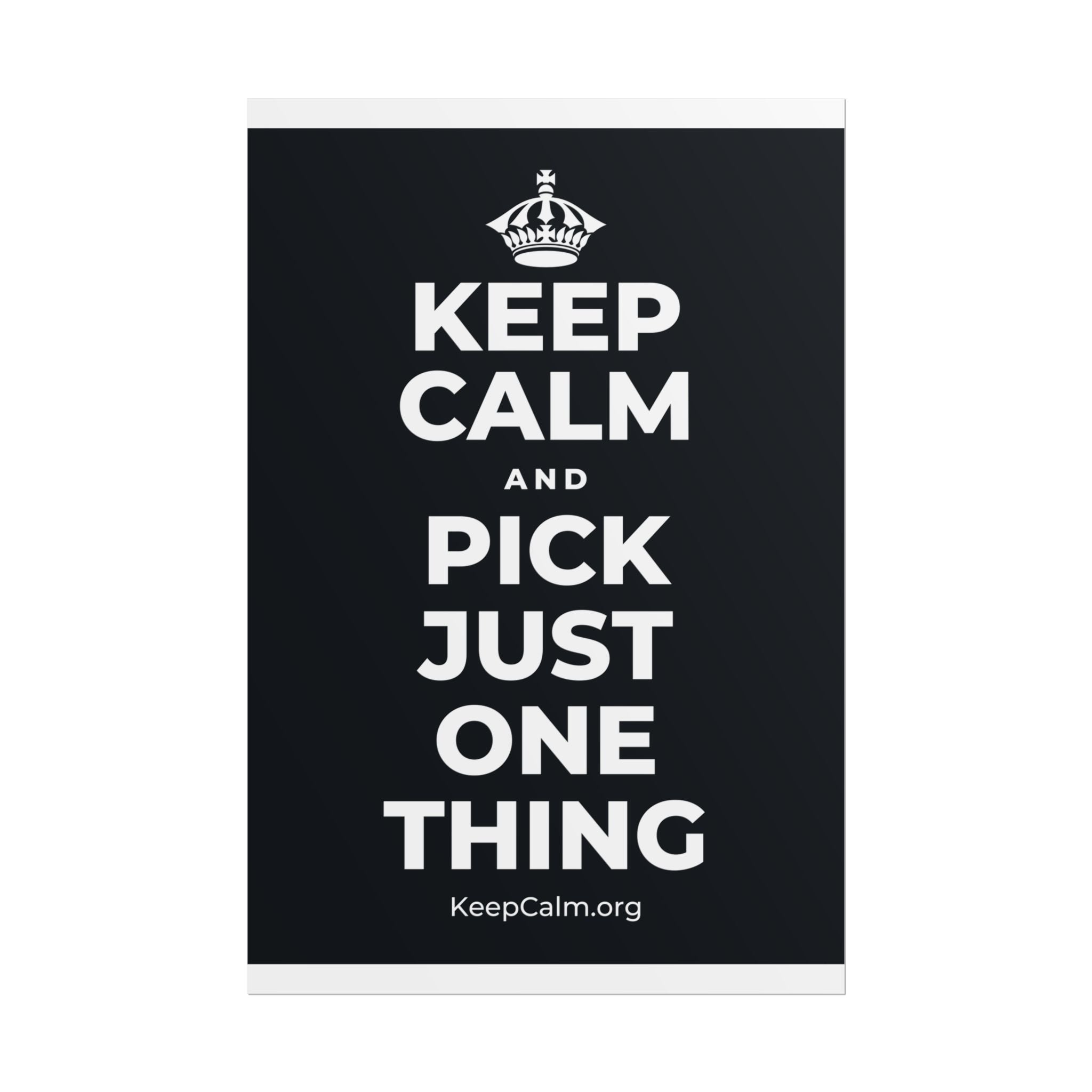 KEEP CALM AND PICK JUST ONE THING Poster (Dark)