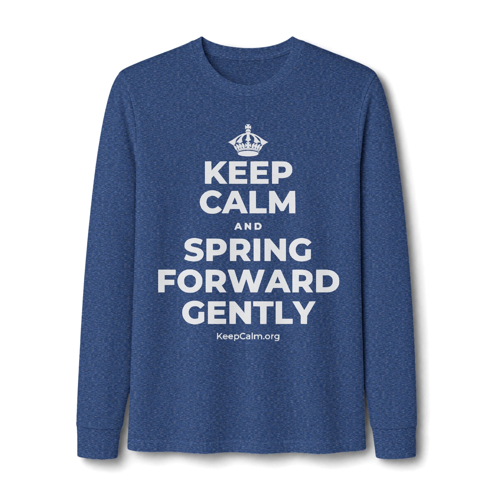 KEEP CALM AND SPRING FORWARD GENTLY Long Sleeve Tee