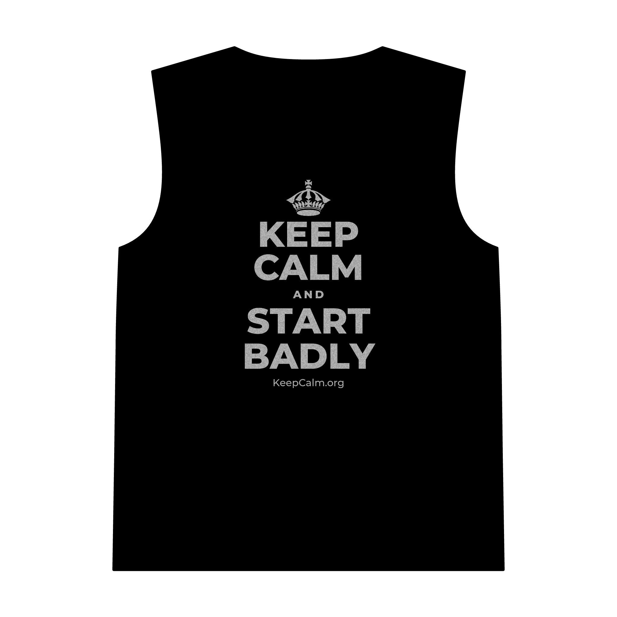 KEEP CALM AND START BADLY Tank Top
