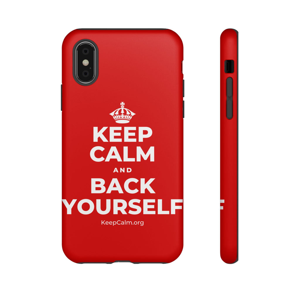 KEEP CALM AND BACK YOURSELF Phone Case