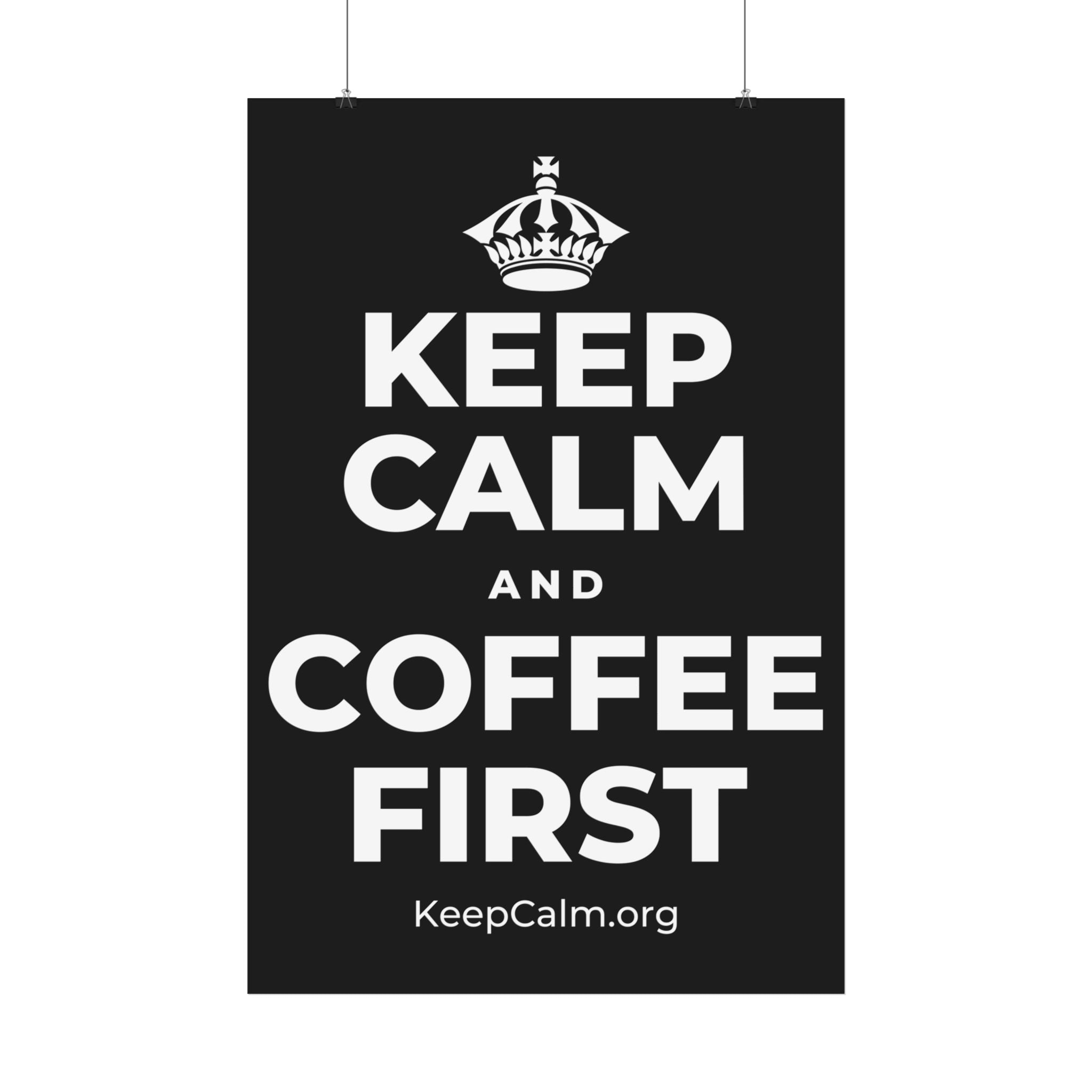 KEEP CALM AND COFFEE FIRST Satin Poster