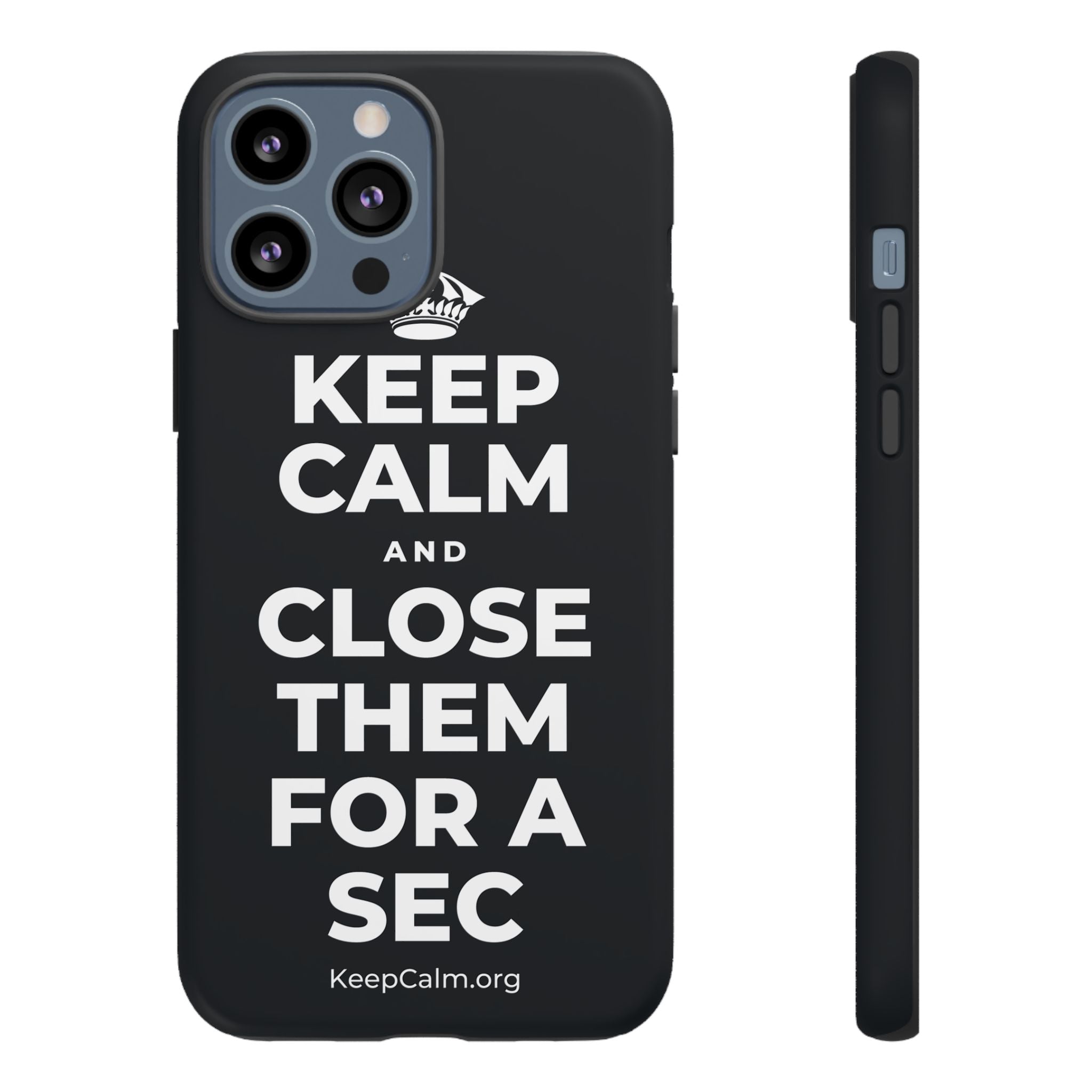 KEEP CALM AND CLOSE THEM FOR A SEC Phone Case (Dark)
