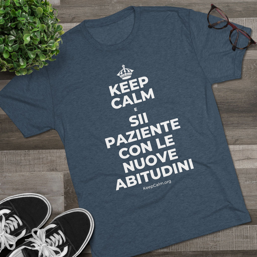 KEEP CALM E SII PAZIENTE CON LE NUOVE ABITUDINI Tri-Blend Tee