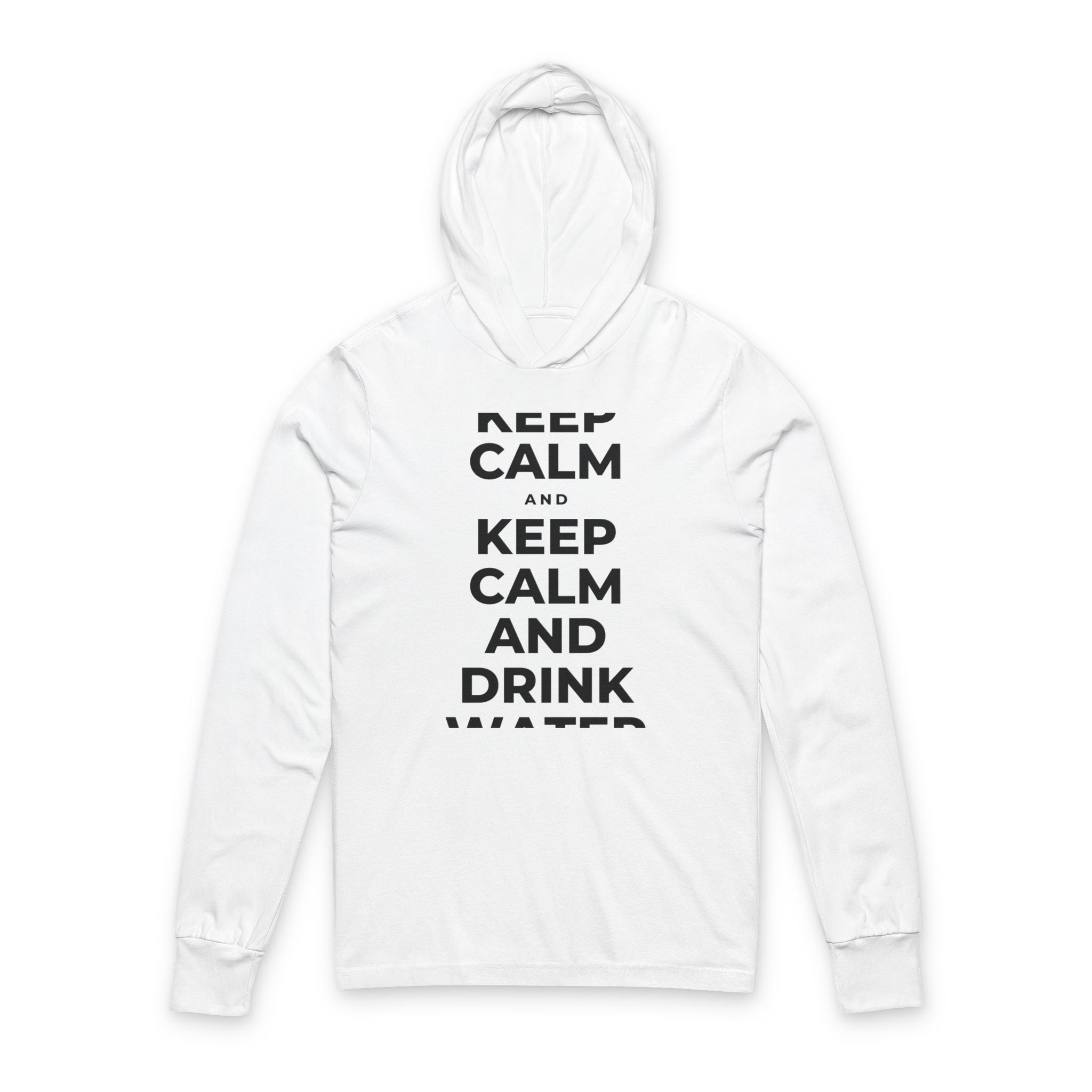 KEEP CALM AND DRINK WATER Hooded Long Sleeve Tee