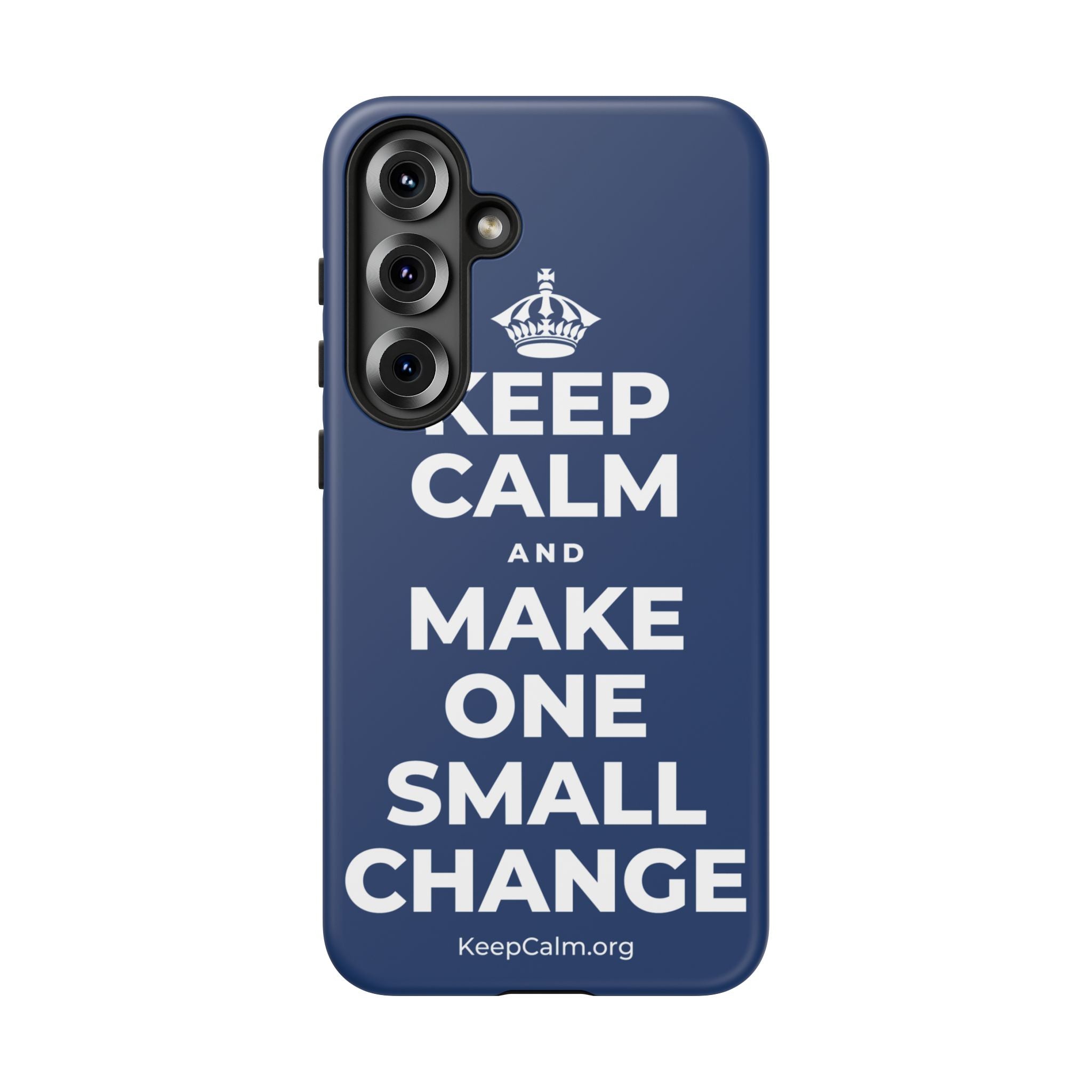 KEEP CALM AND MAKE ONE SMALL CHANGE Phone Case