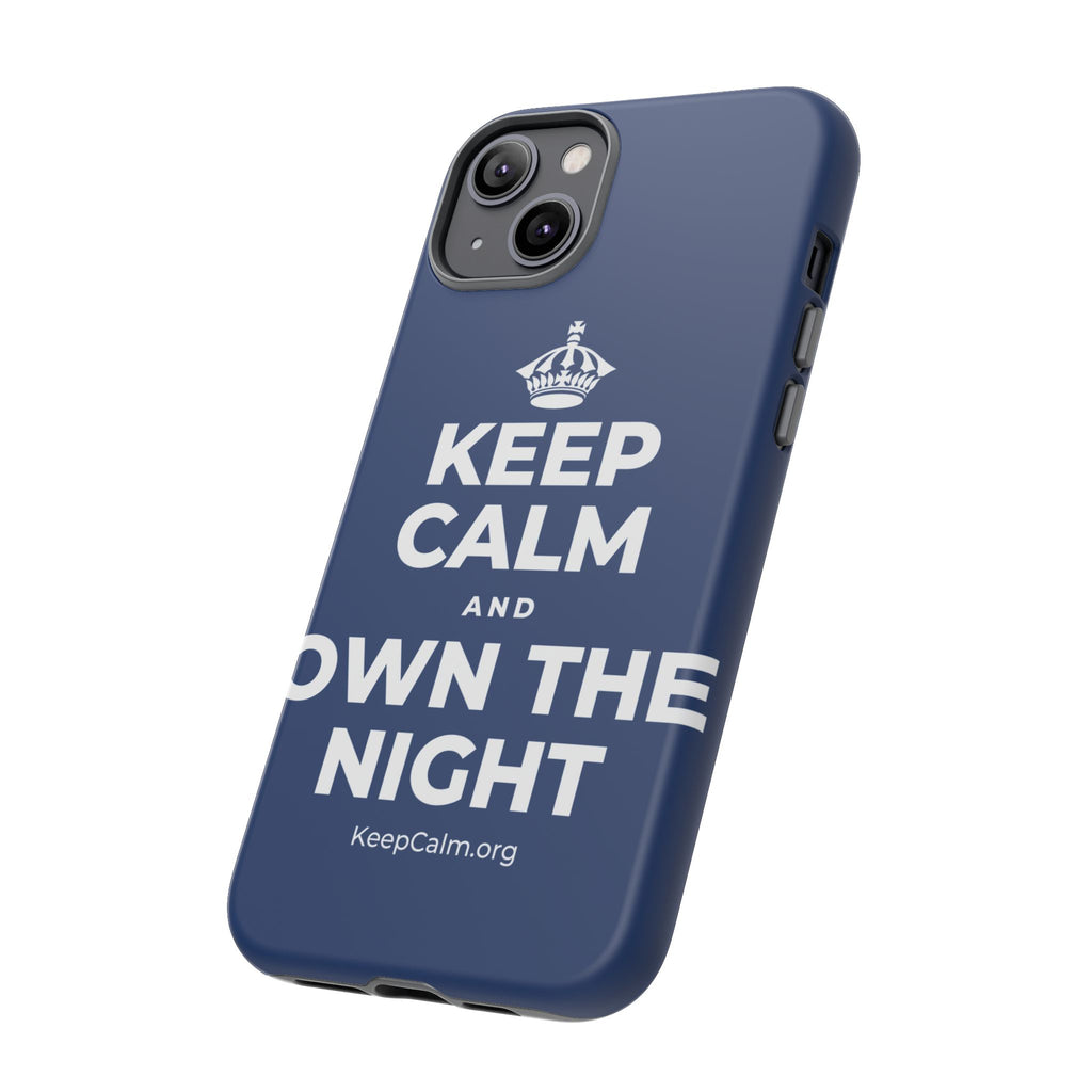 KEEP CALM AND OWN THE NIGHT Phone Case