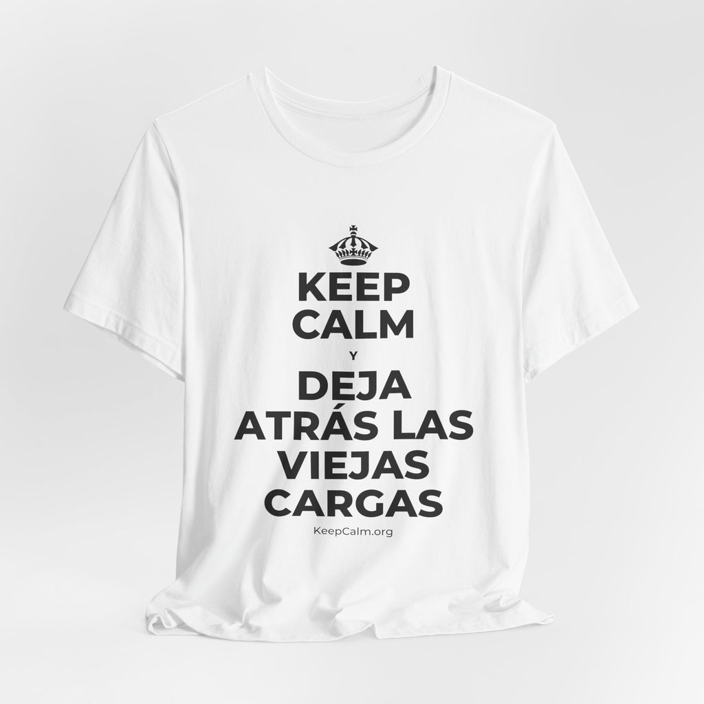 KEEP CALM Y DEJA ATRÁS LAS VIEJAS CARGAS T-Shirt (White–Asphalt)