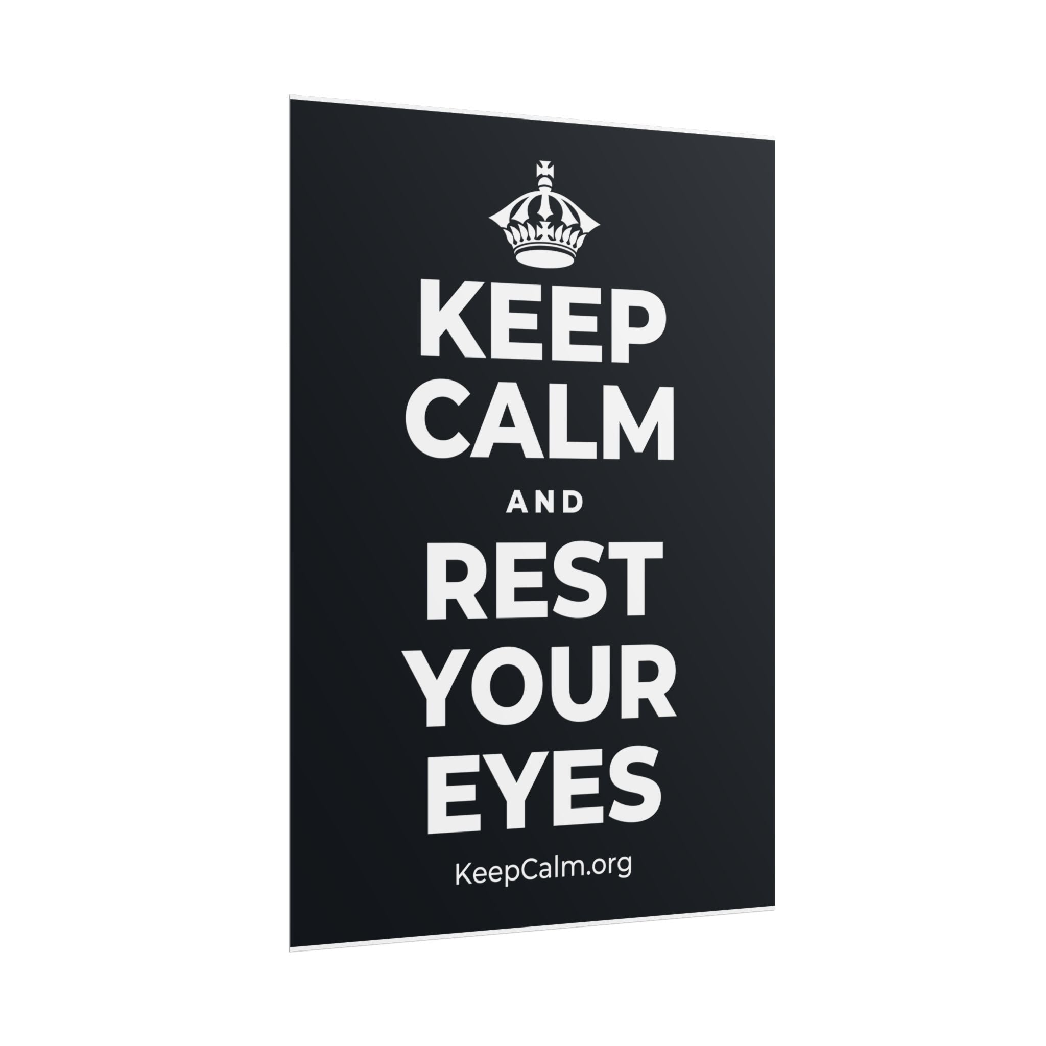 KEEP CALM AND REST YOUR EYES Poster (Dark)