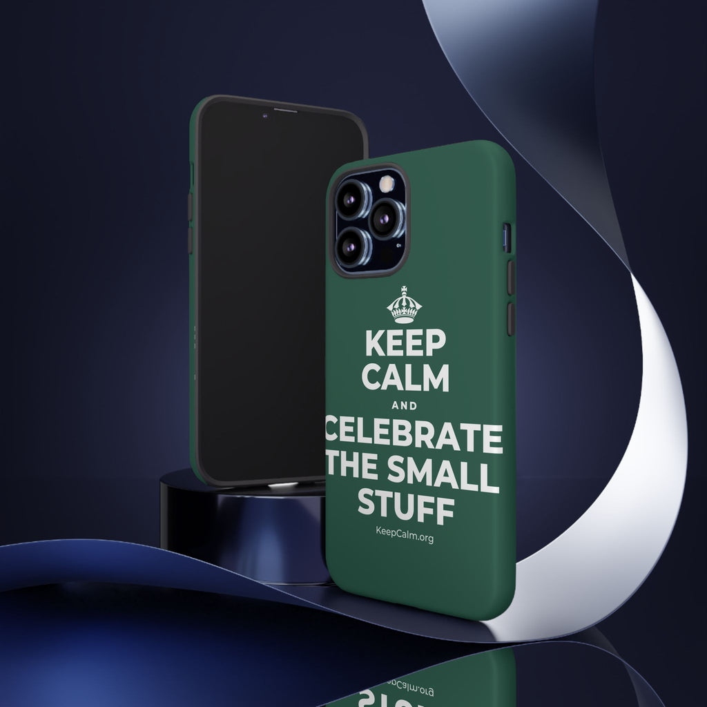 KEEP CALM AND CELEBRATE THE SMALL STUFF Phone Case