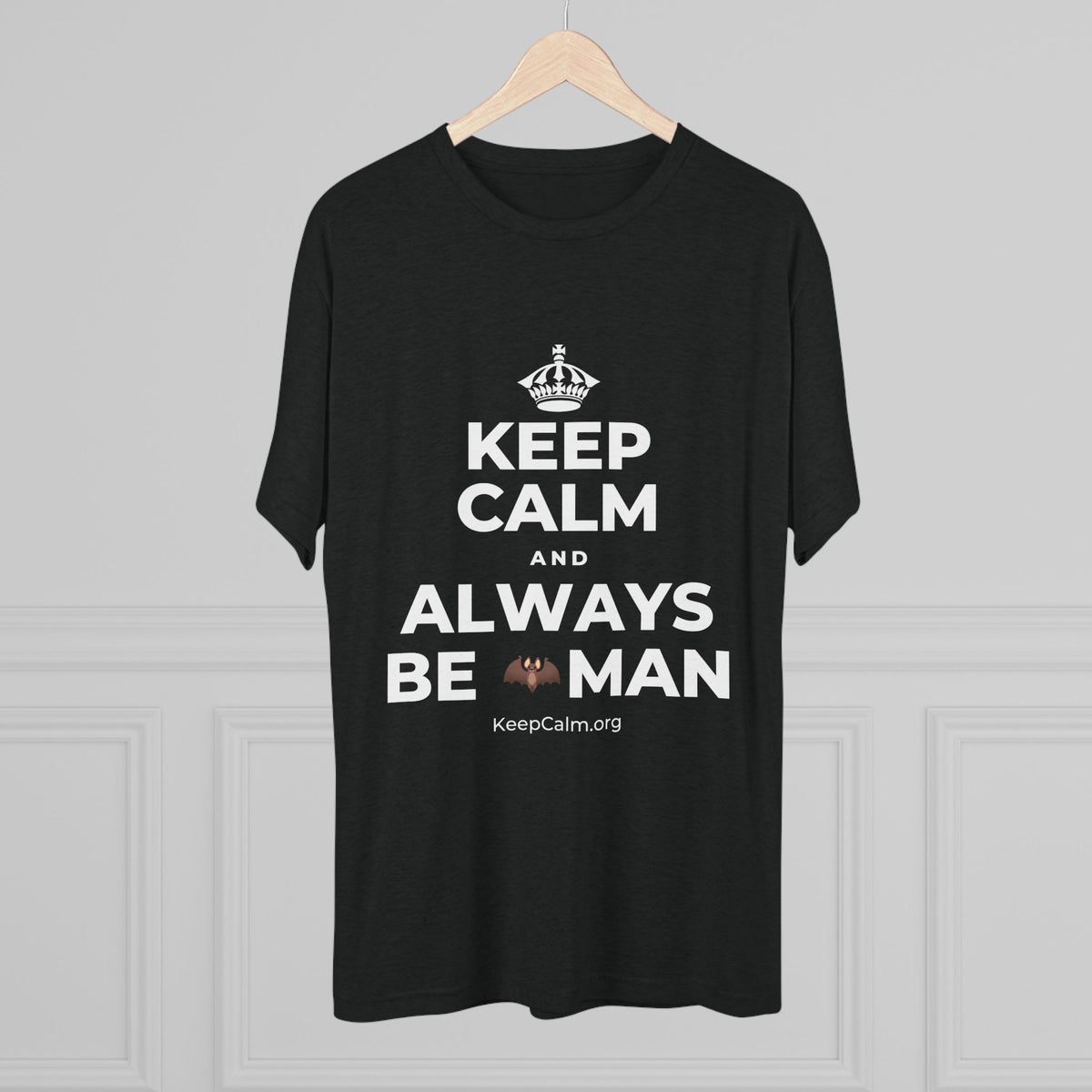KEEP CALM AND ALWAYS BE 🦇MAN Tri-Blend Tee