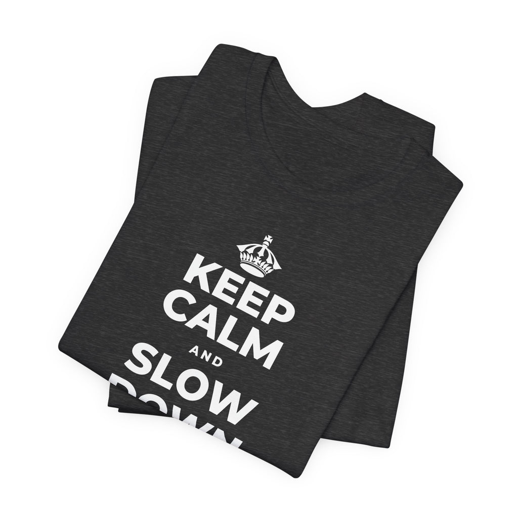 KEEP CALM AND SLOW DOWN WITH THE SEASON T-Shirt (White–Asphalt)