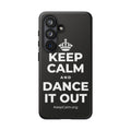 KEEP CALM AND DANCE IT OUT Phone Case