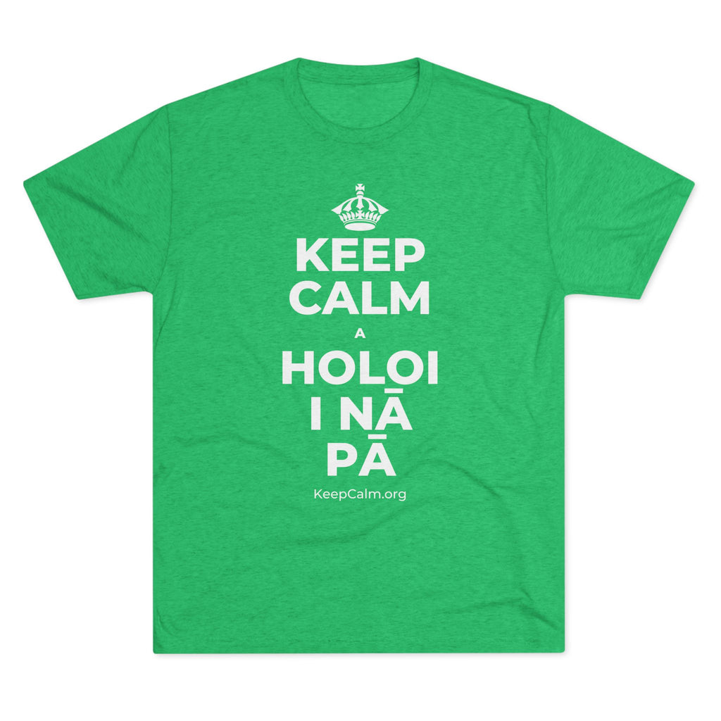 KEEP CALM A HOLOI I NĀ PĀ Tri-Blend Tee