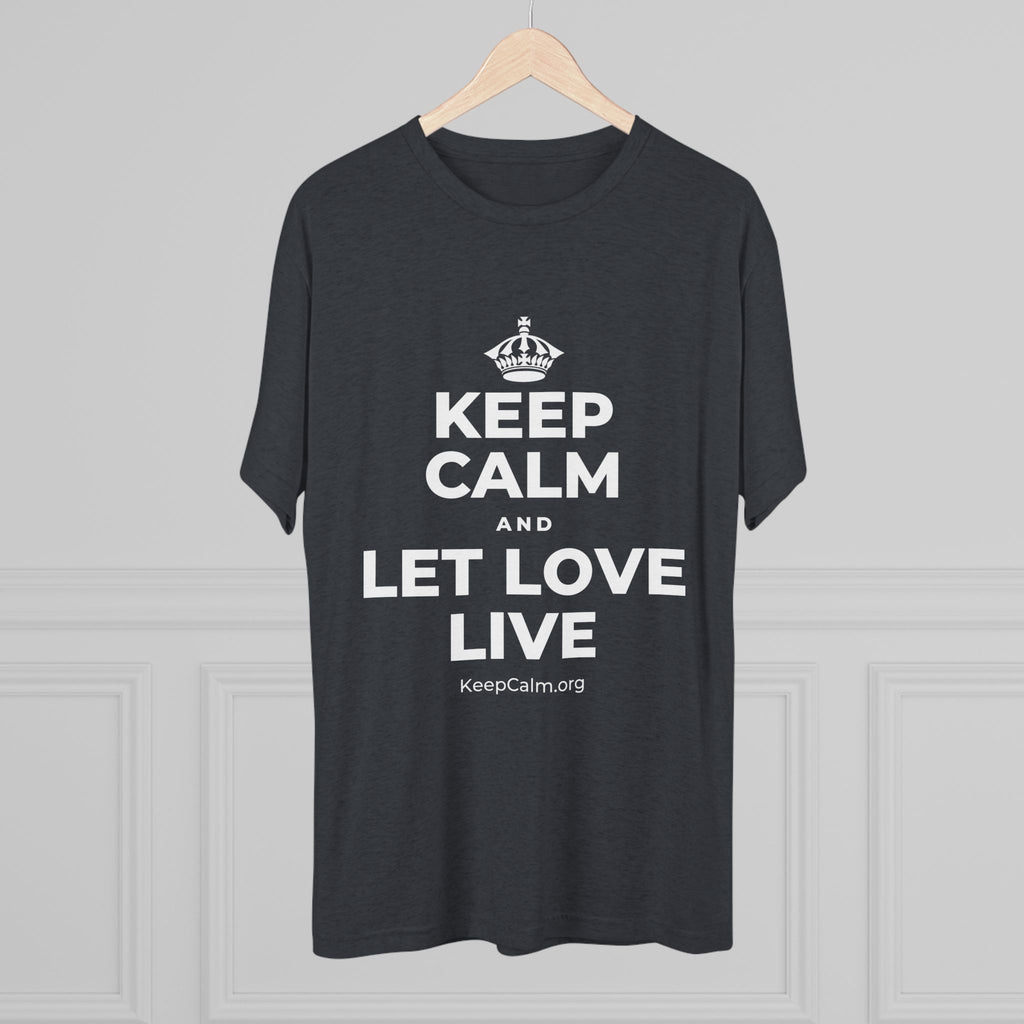 KEEP CALM AND LET LOVE LIVE Tri-Blend Tee