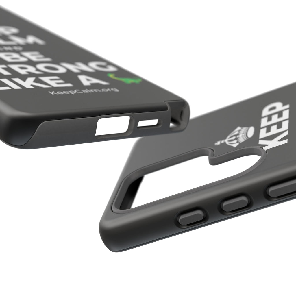 KEEP CALM AND BE STRONG LIKE A 🦕 Phone Case
