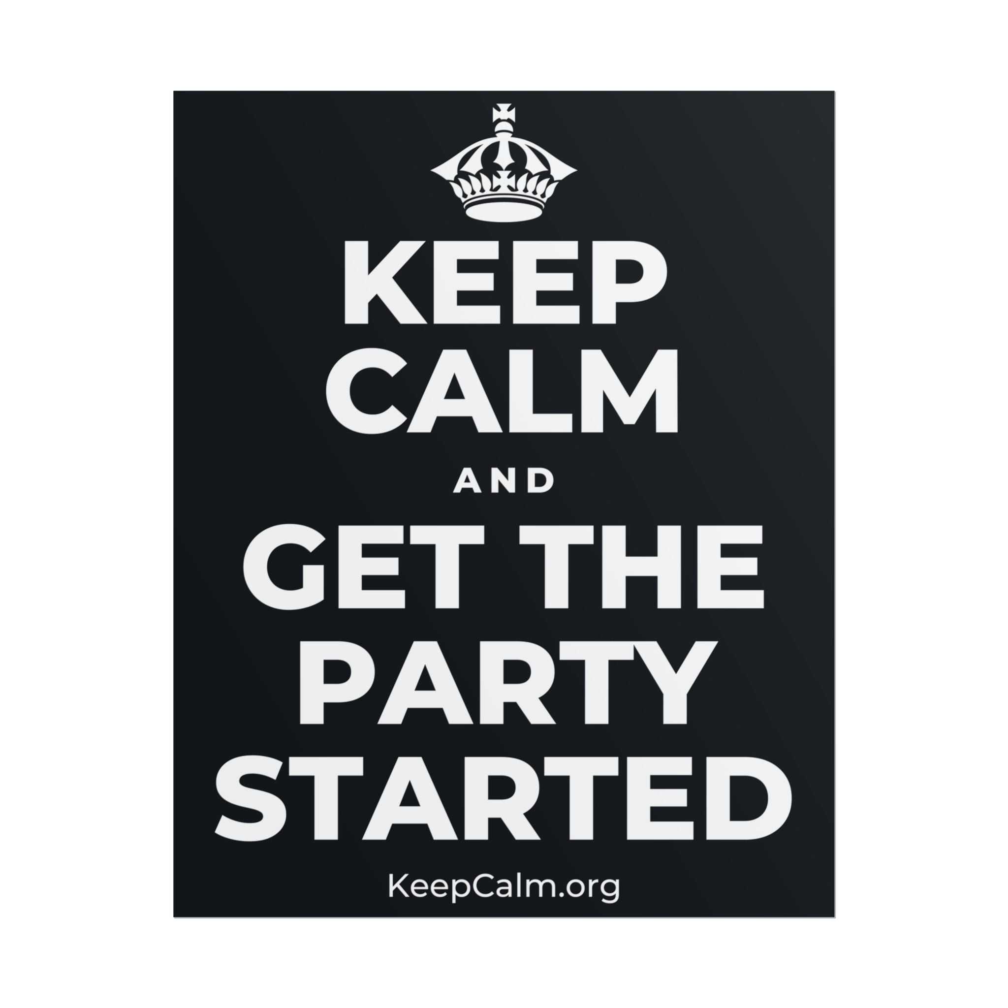 KEEP CALM AND GET THE PARTY STARTED Poster (Dark)