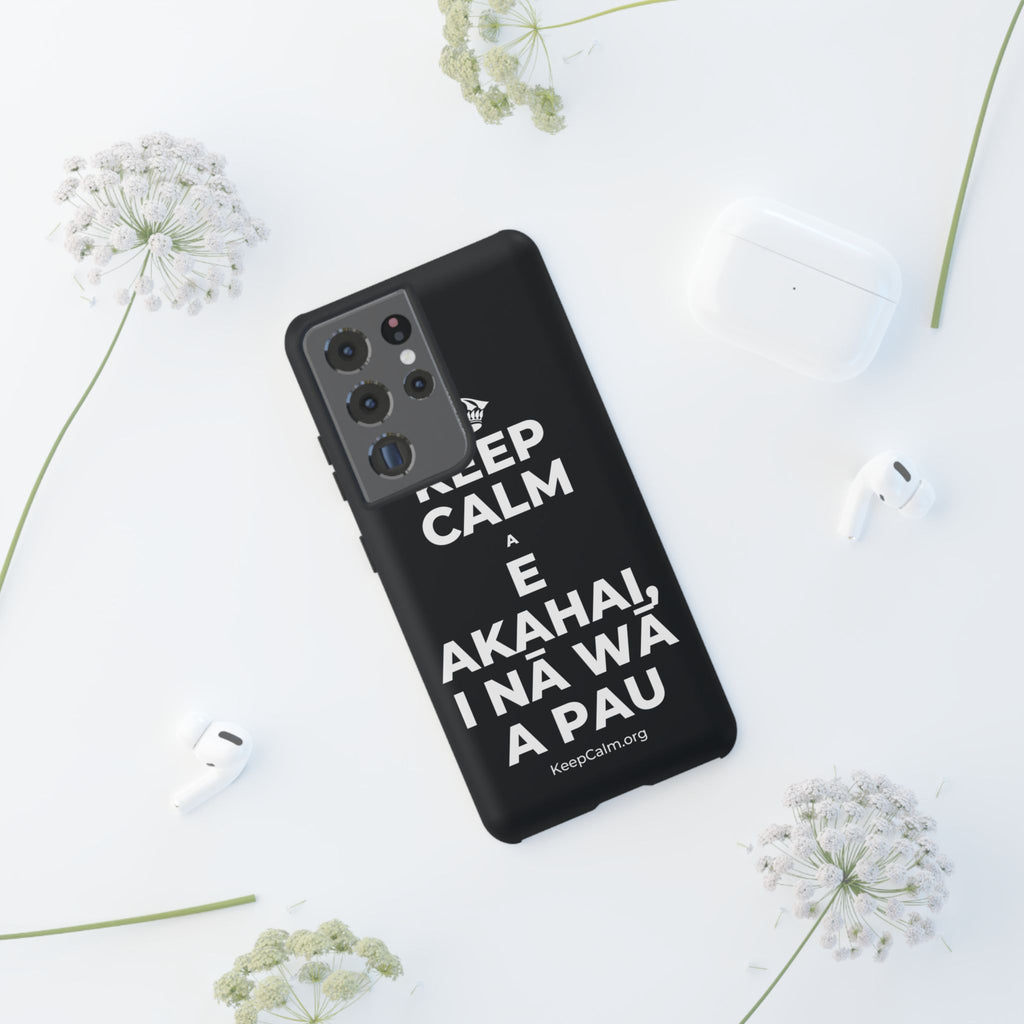 KEEP CALM A E AKAHAI, I NĀ WĀ A PAU Phone Case (Dark)