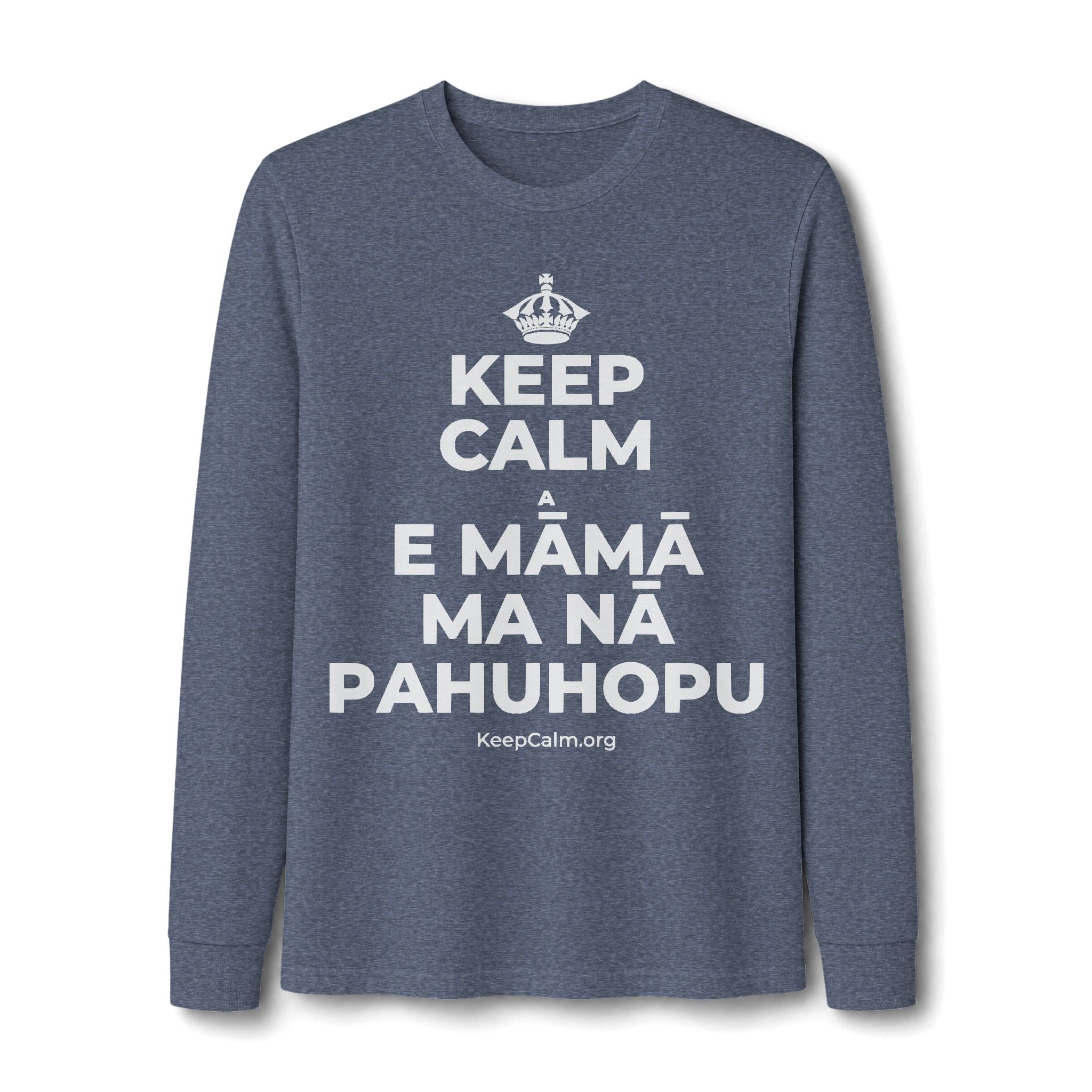 KEEP CALM A E MĀMĀ MA NĀ PAHUHOPU Long Sleeve Tee