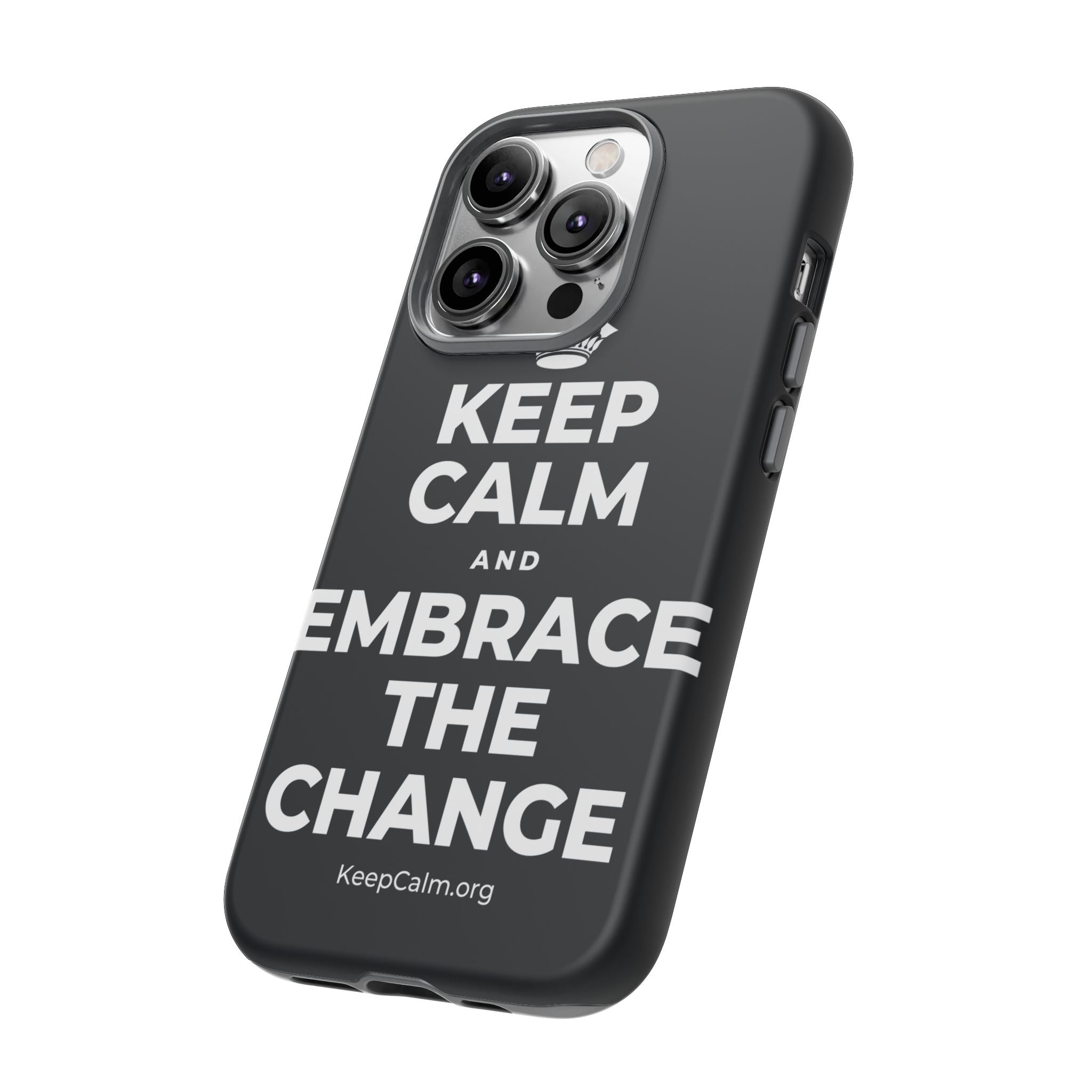 KEEP CALM AND EMBRACE THE CHANGE Phone Case (Dark)