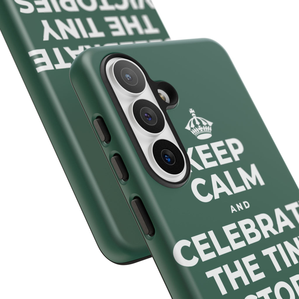 KEEP CALM AND CELEBRATE THE TINY VICTORIES EVERY SINGLE DAY Phone Case