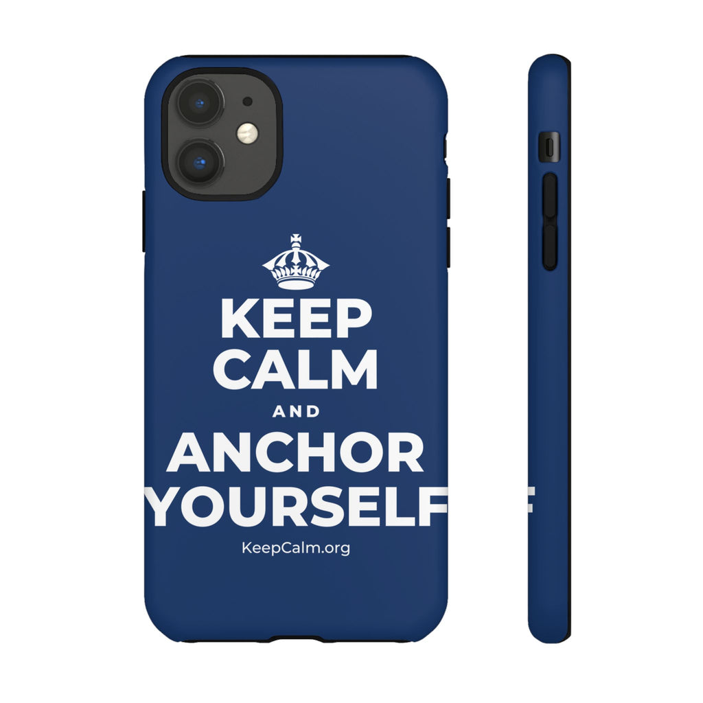 KEEP CALM AND ANCHOR YOURSELF Phone Case
