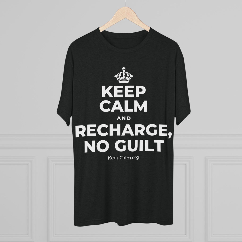 KEEP CALM AND RECHARGE, NO GUILT Tri-Blend Tee