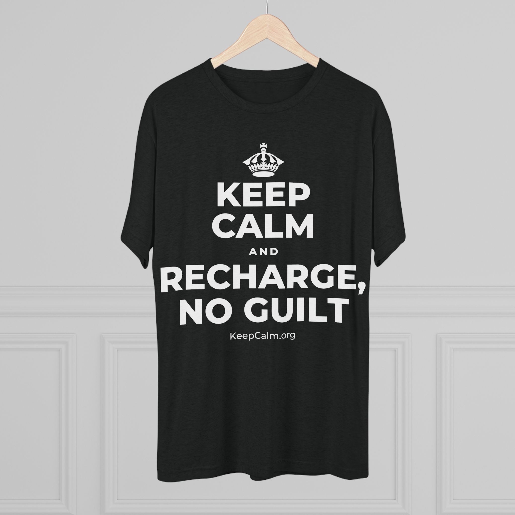 KEEP CALM AND RECHARGE, NO GUILT Tri-Blend Tee