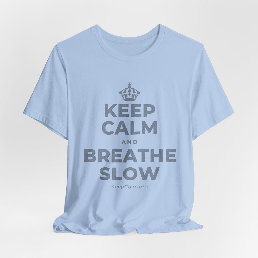 KEEP CALM AND BREATHE SLOW T-Shirt (Baby Blue–Silver)