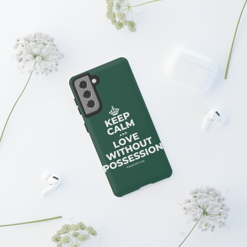 KEEP CALM AND LOVE WITHOUT POSSESSION Phone Case