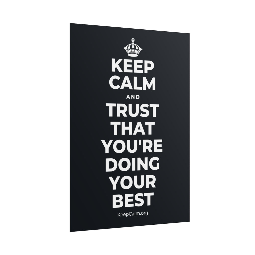 KEEP CALM AND TRUST THAT YOU'RE DOING YOUR BEST Poster (Dark)