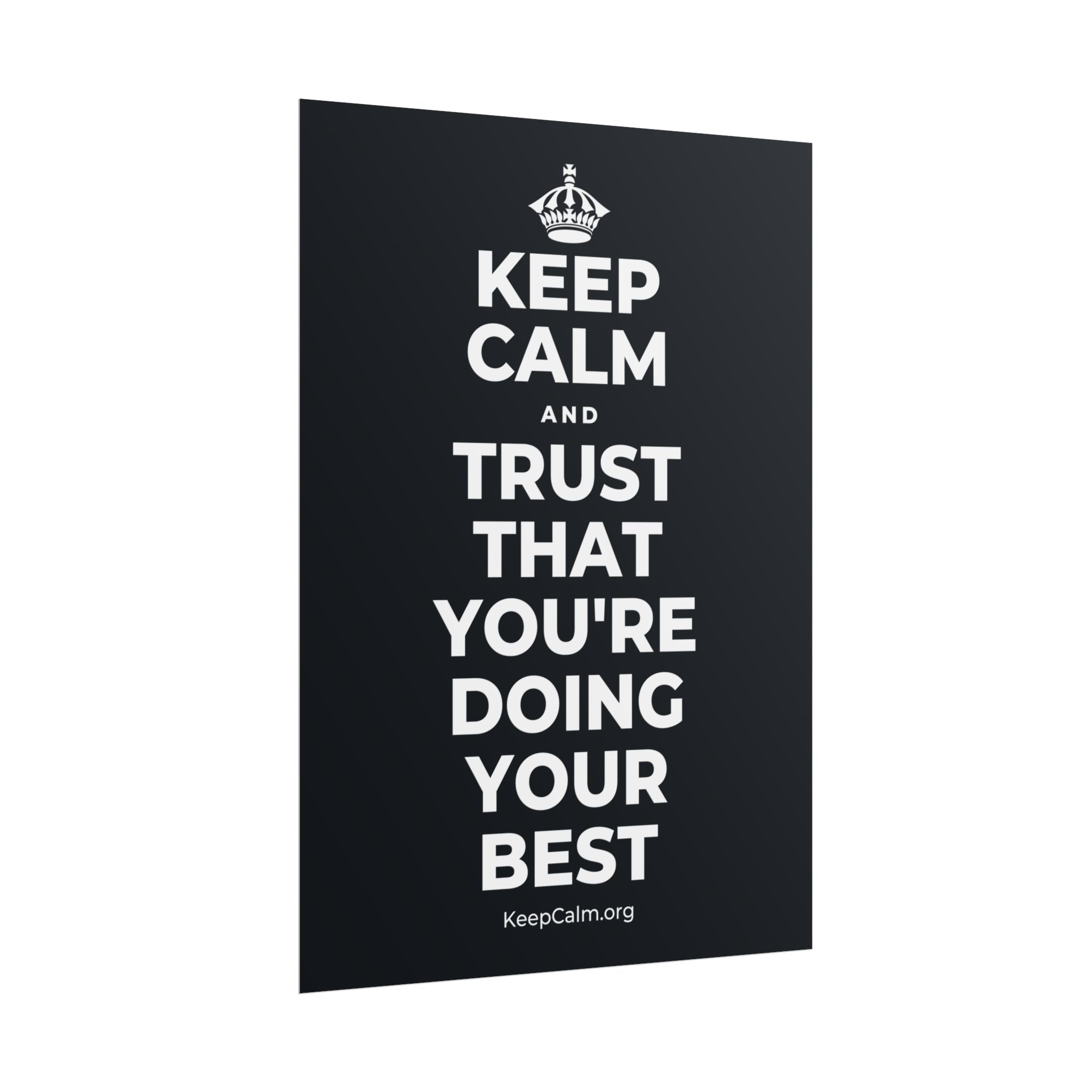 KEEP CALM AND TRUST THAT YOU'RE DOING YOUR BEST Poster (Dark)