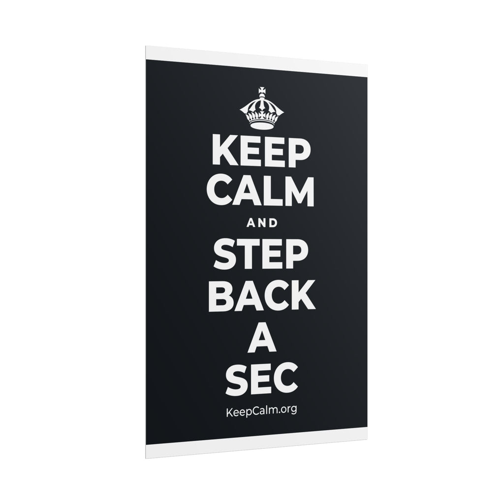 KEEP CALM AND STEP BACK A SEC Poster (Dark)